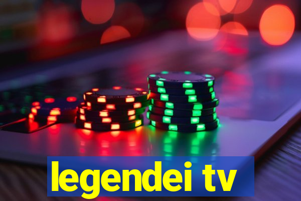 legendei tv